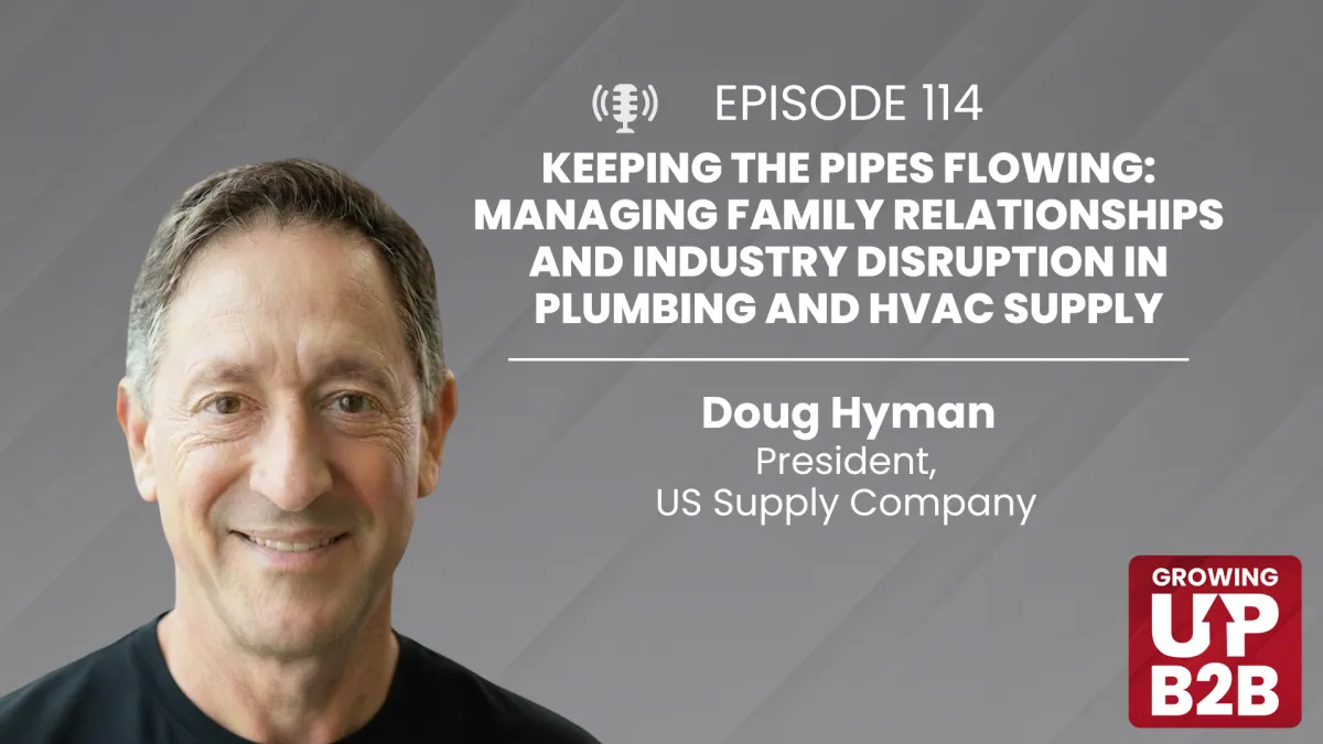 114 - Keeping the Pipes Flowing: Managing Family Relationships and Industry Disruption in Plumbing and HVAC Supply