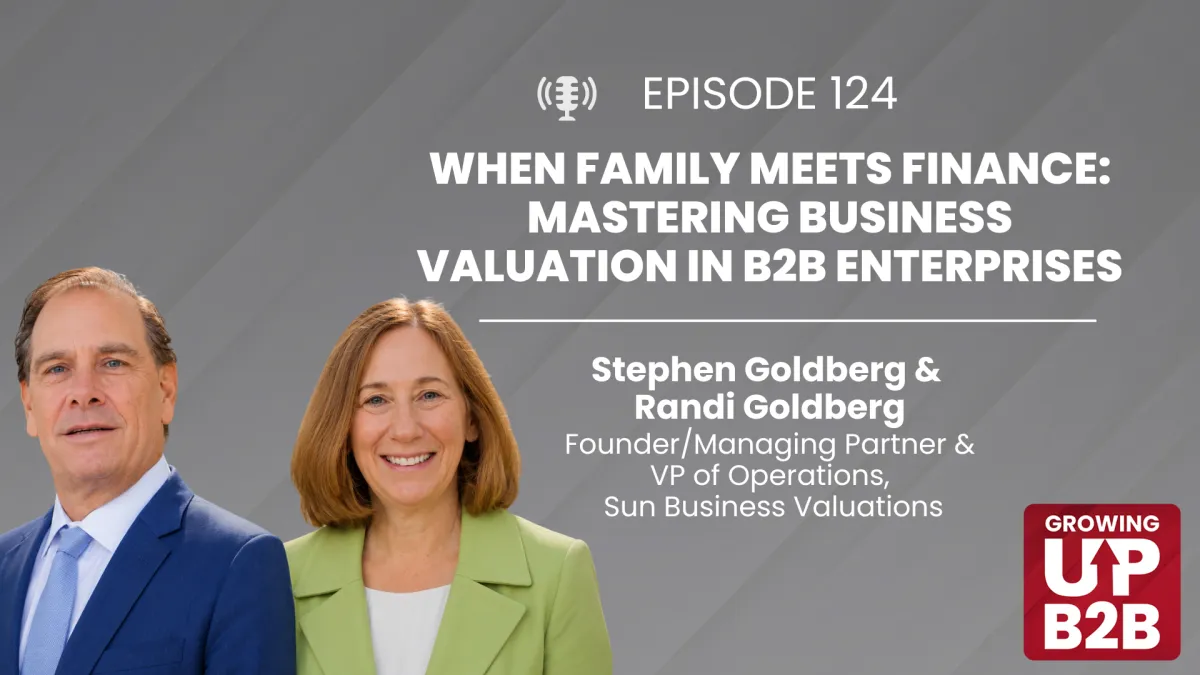 124 - When Family Meets Finance: Mastering Business Valuation in B2B Enterprises