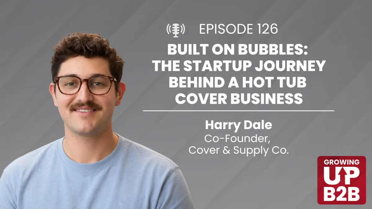126 - Built on Bubbles: The Startup Journey Behind a Hot Tub Cover Business