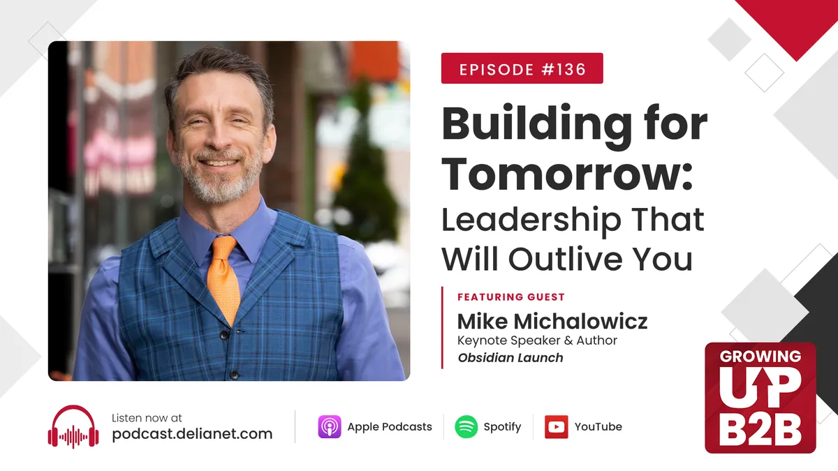 136 - Building for Tomorrow: Leadership That Will Outlive You