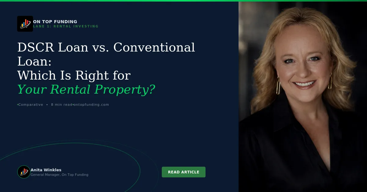Anita Winkles, General Manager of On Top Funding, on a DSCR vs conventional loan comparison article for rental investors