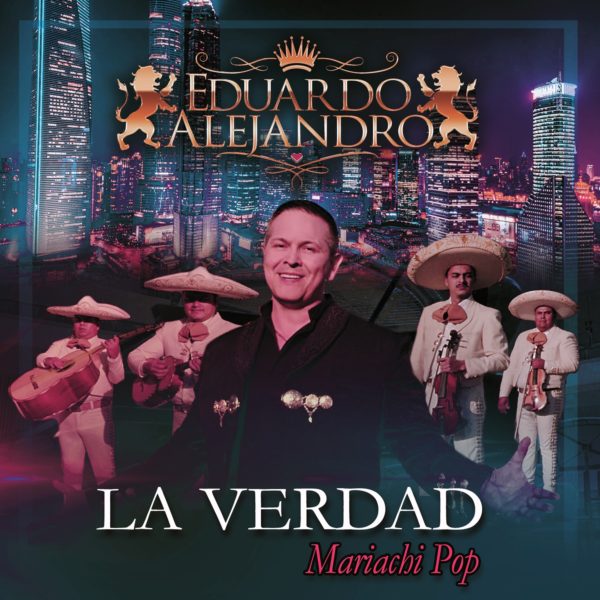 Eduardo Alejandro La Verdad Mariachi Pop
