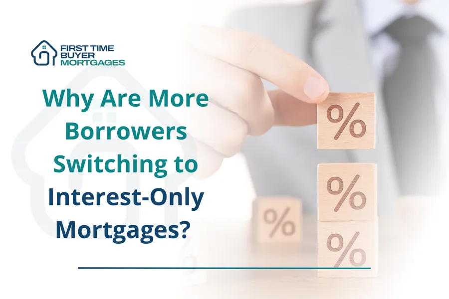 Why Are More Borrowers Switching to Interest-Only Mortgages?
