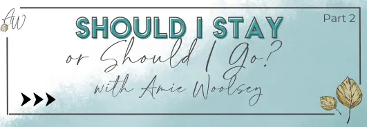 #89 Should I Stay or Should I Go with Amie Woosley Part 2 | Healing with WORTH