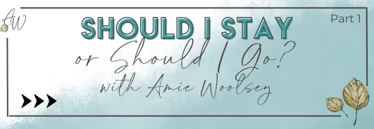 #88 Should I Stay or Should I Go? with Amie Woosley Part 1 | Healing with WORTH