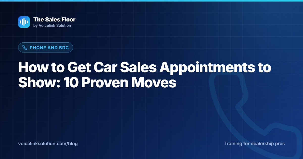 How to Get Car Sales Appointments to Show: 10 Proven Moves