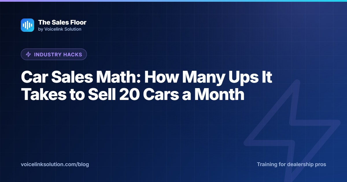 Car Sales Math: How Many Ups It Takes to Sell 20 Cars a Month