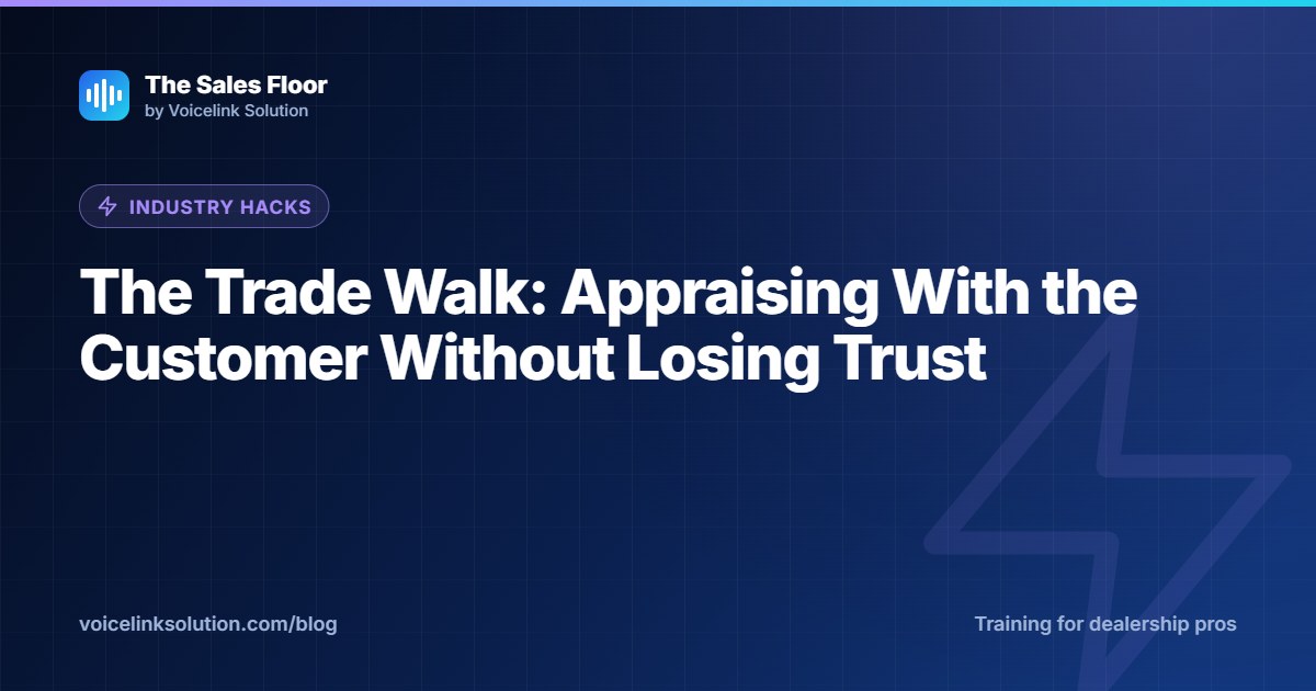 The Trade Walk: Appraising With the Customer Without Losing Trust