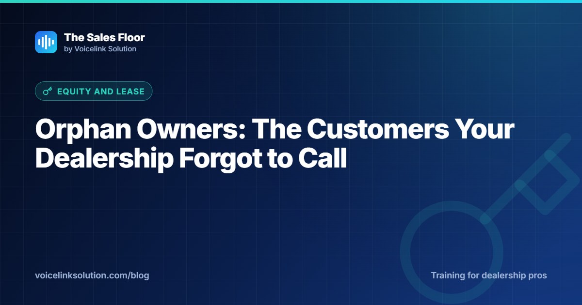 Orphan Owners: The Customers Your Dealership Forgot to Call