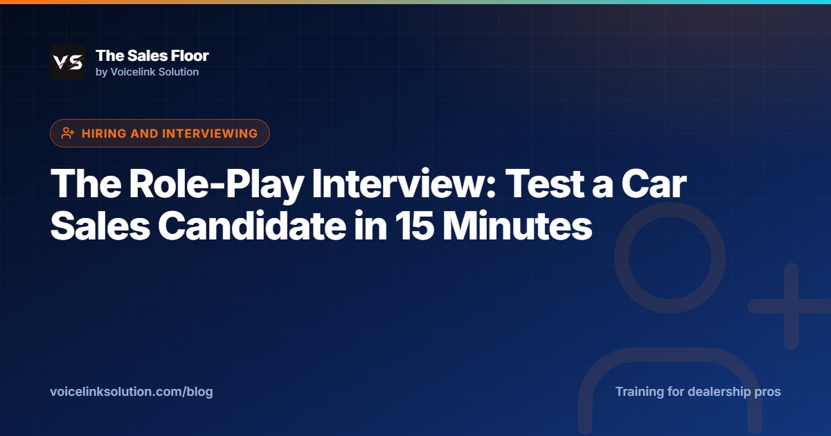 The Role-Play Interview: Test a Car Sales Candidate in 15 Minutes