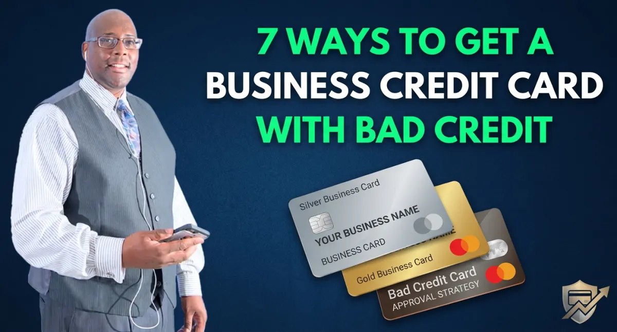 7 Ways to Get a Business Credit Card With Bad Credit