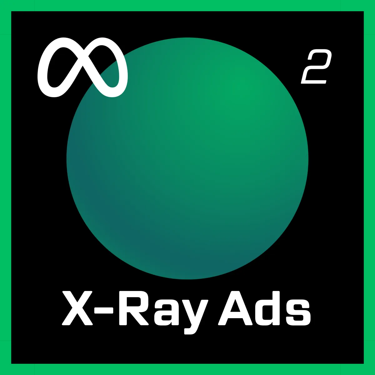 AstroPro Marketing X-Ray Ads Management Plan logo featuring a green gradient sphere, the Meta infinity symbol, 'X-Ray Ads' in bold white text, and a small '2', set against a black background with a green border.