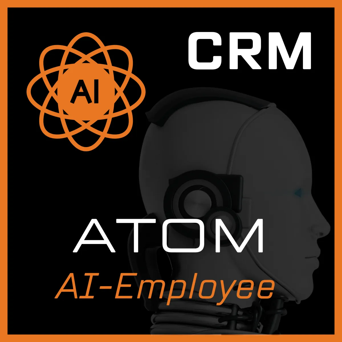 ATOM AI-Employee branding on the AstroPro Marketing website, featuring a sleek, futuristic design with a robotic profile and an orange atomic icon labeled 'AI.' The design emphasizes advanced CRM solutions powered by artificial intelligence, highlighting innovation and automation in workforce management.