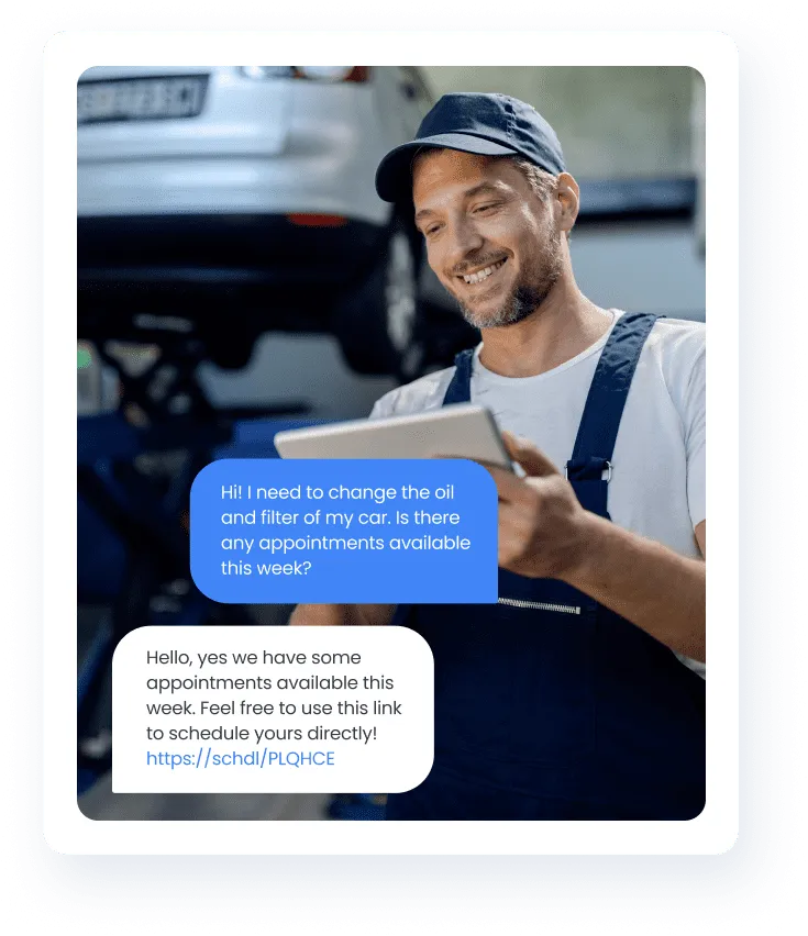 A customer interaction scenario for AstroPro Marketing, demonstrating appointment scheduling in a service-based business:  Image:  A smiling mechanic holding a tablet in a workshop setting, with a car lift and vehicle visible in the background, suggesting a professional automotive environment. Customer Message:  A customer inquiry reads: "Hi! I need to change the oil and filter of my car. Is there any appointments available this week?" Business Response:  A prompt and helpful reply states: "Hello, yes we have some appointments available this week. Feel free to use this link to schedule yours directly!" followed by a scheduling link: https://schdl/PLQHCE. This visual emphasizes seamless communication, customer support, and convenient self-scheduling, showcasing efficient service management.