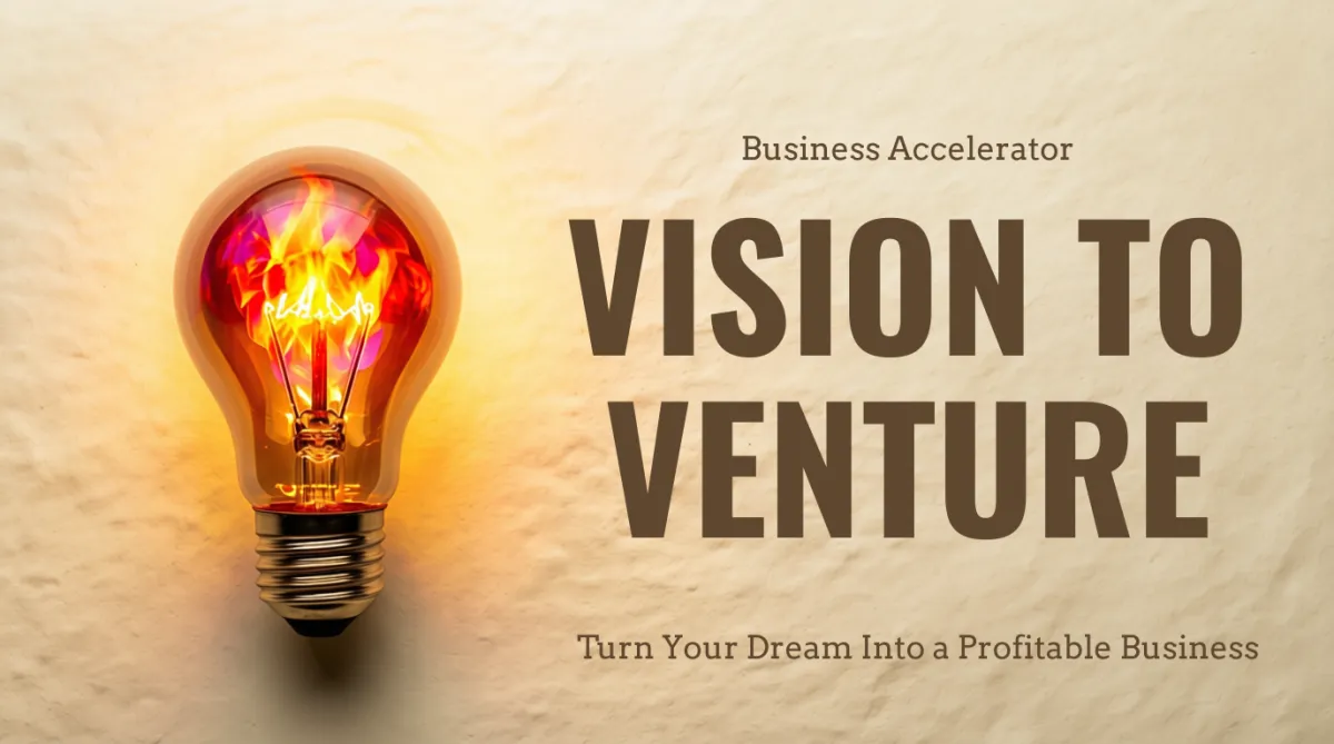 Vision to Venture 8-week business launch intensive for women entrepreneurs turning purpose into profit