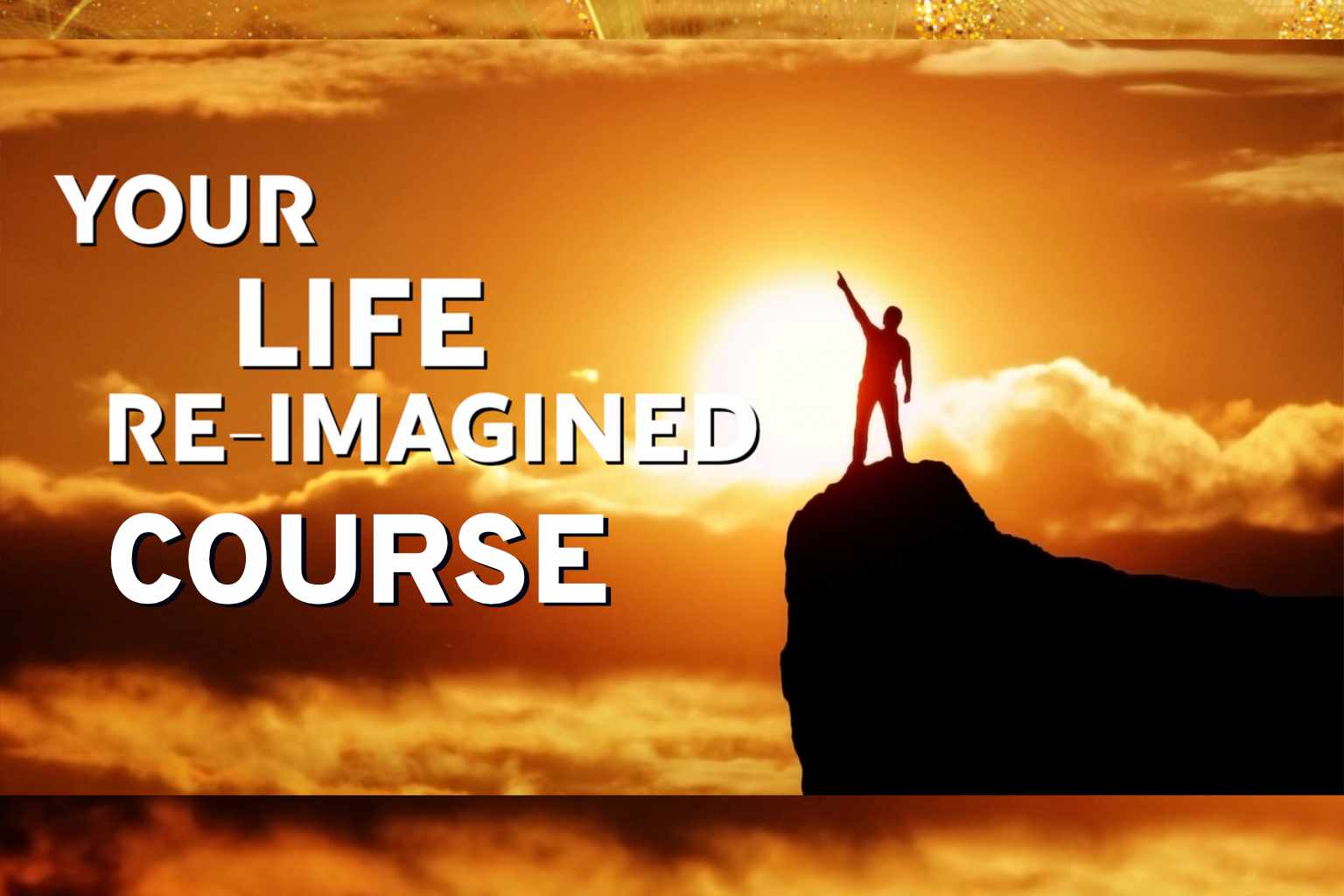 Your Life Re-Imagined Course