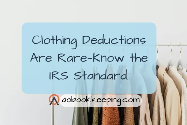 Graphic showing a clothing rack with neutral-toned coats on hangers, overlaid with a blue text box that reads ‘Clothing Deductions Are Rare—Know the IRS Standard,’ with the aobookkeeping.com logo beneath it.