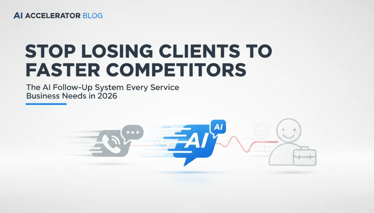 Stop losing clients to faster competitors with AI follow-up automation for service businesses 2026