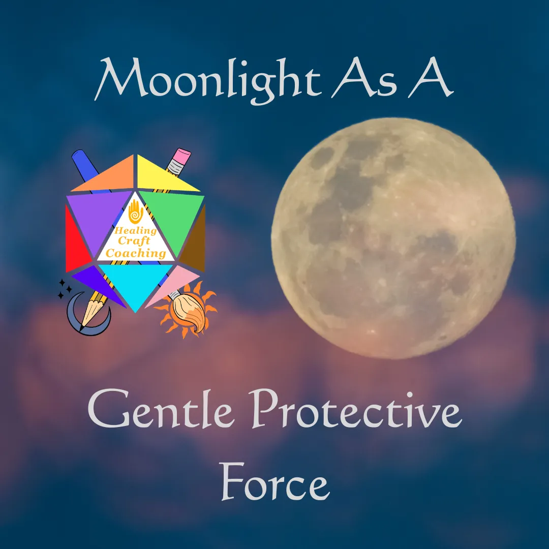 Blog Graphic that has the title, Moonlight as a Gentle Protective Force. The picture shows the Full Moon with some pink clouds. The logo for the Author's company, Healing Craft Coaching, is also next to the moon.