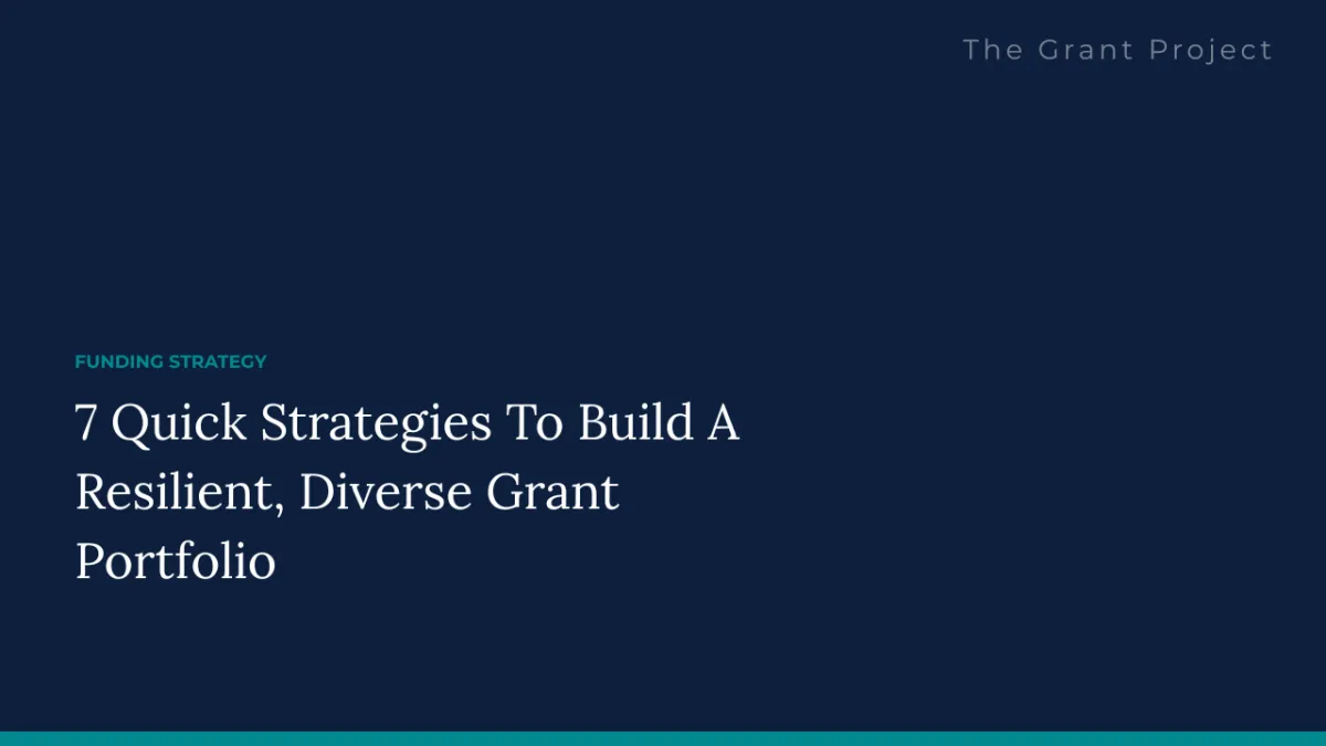 7 Quick Strategies To Build A Resilient, Diverse Grant Portfolio