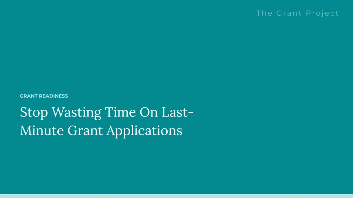 Stop Wasting Time On Last-Minute Grant Applications