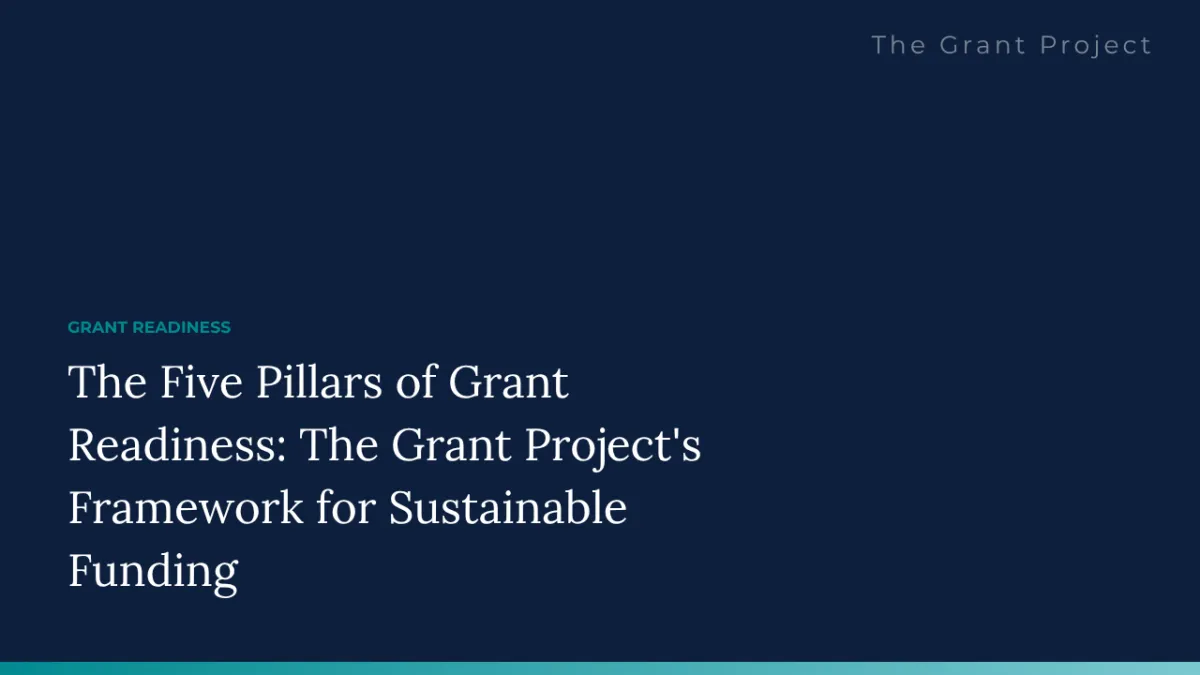 The Five Pillars of Grant Readiness: The Grant Project's Framework for Sustainable Funding