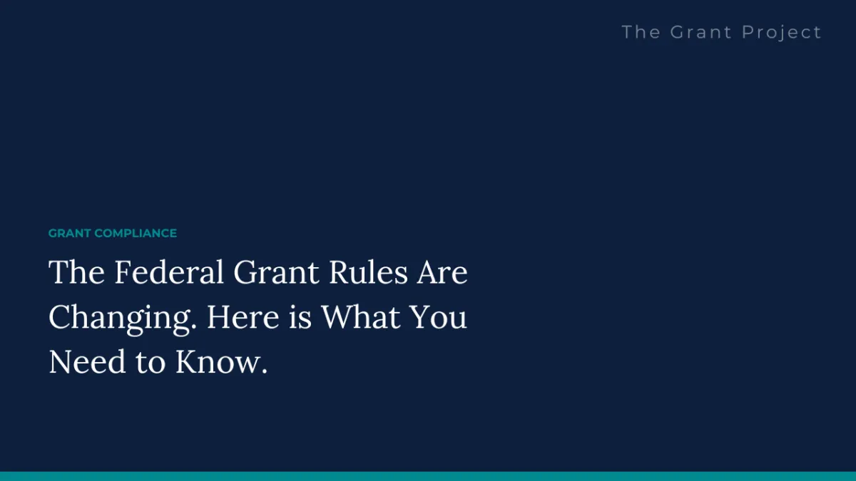The Federal Grant Rules Are Changing. Here is What You Need to Know