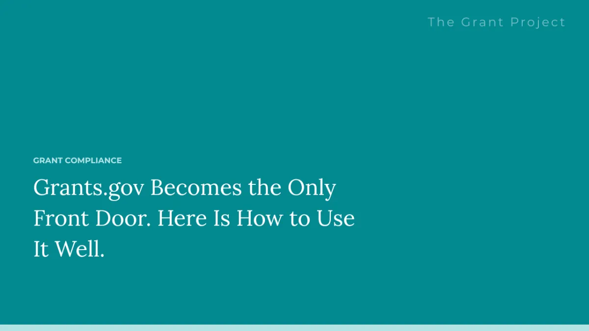 Grants.gov Becomes the Only Front Door. Here Is How to Use It Well.