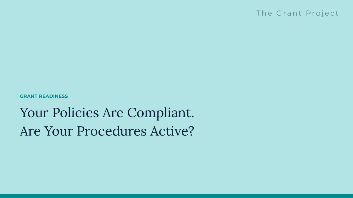 The Grant Project blog cover reading Your Policies Are Compliant. Are Your Procedures Active?