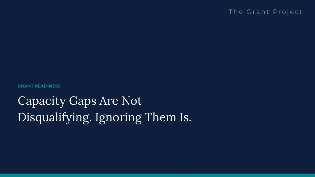 Capacity Gaps Are Not Disqualifying. Ignoring Them Is. - The Grant Project blog cover