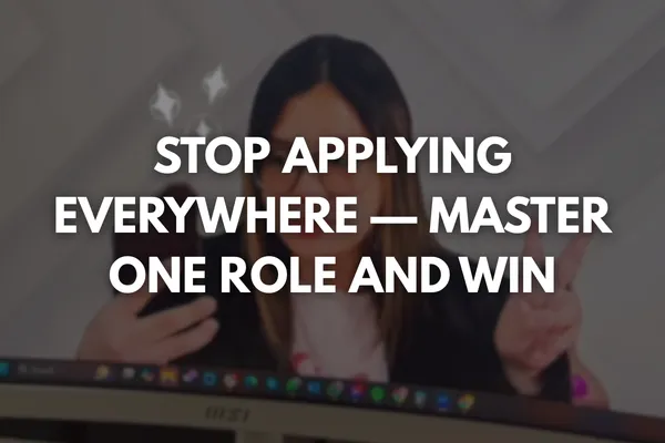 Stop Applying Everywhere — Master One Role and Win