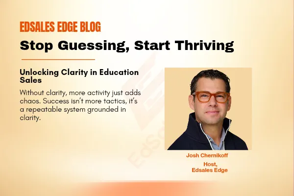 Stop Guessing, Start Thriving: Unlocking Clarity in Education Sales