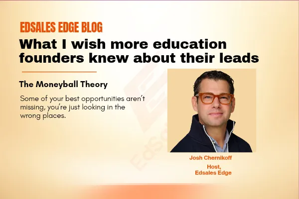 What I Wish More Education Founders Knew About Their Leads