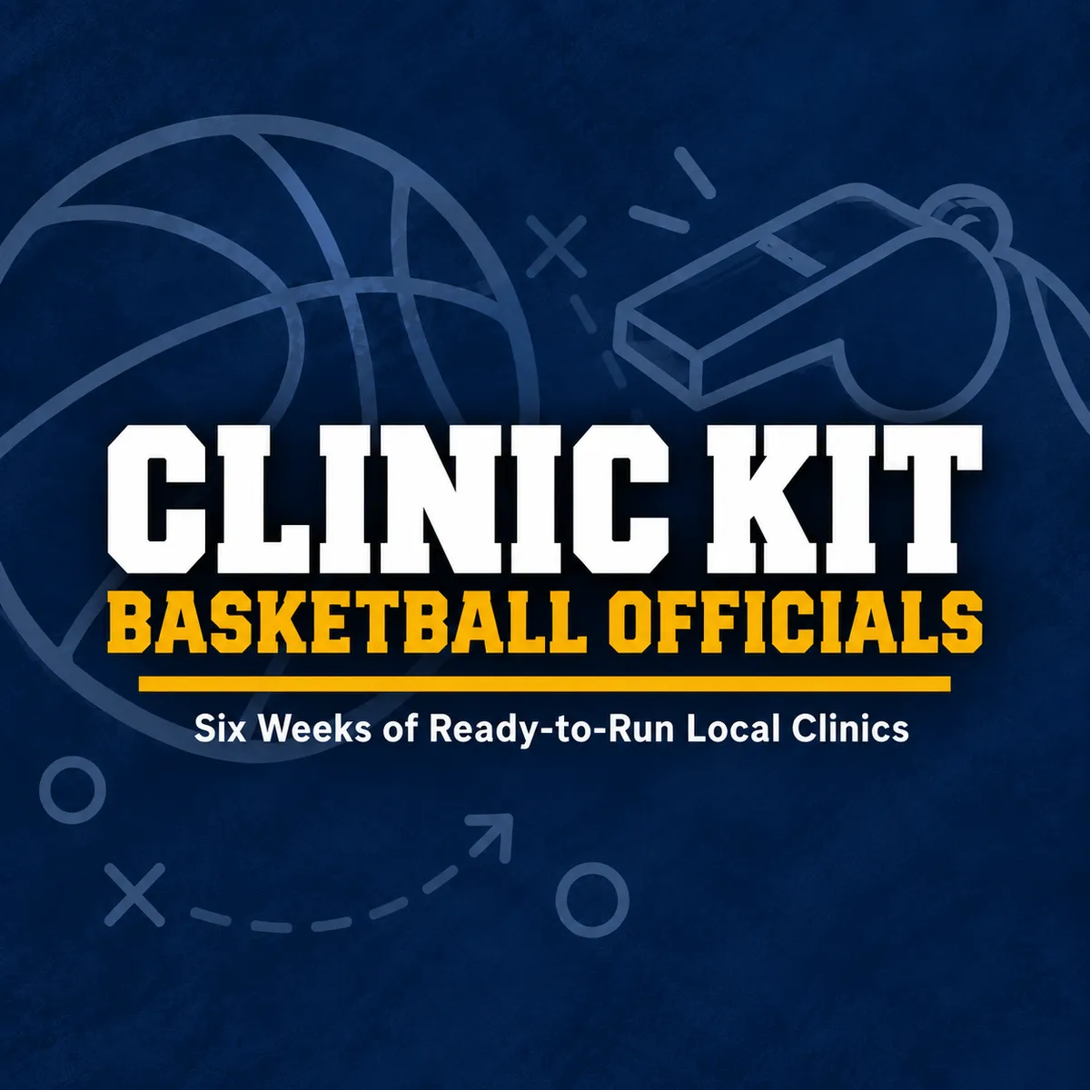 Clinic Kit: Basketball Officials, six weeks of ready-to-run local clinics