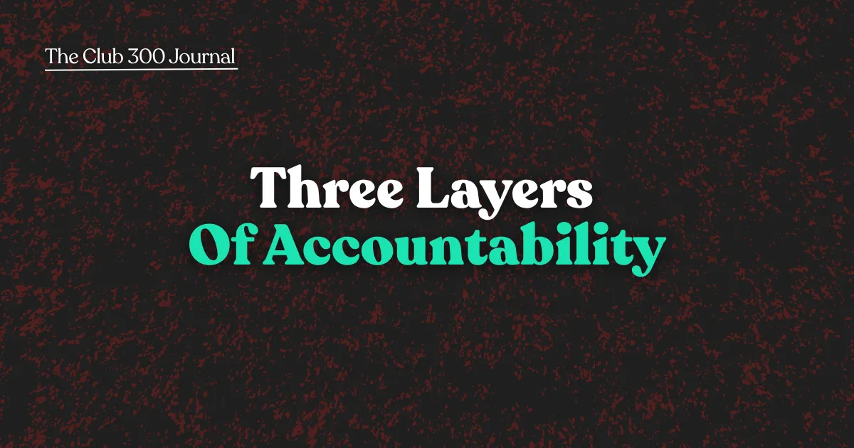 When You Can't Be Arsed… Here's The 3 Layers of Accountability That Keep You Going