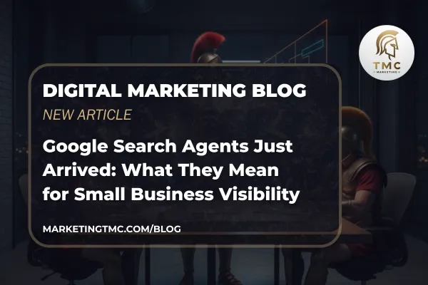 Google Search Agents Just Arrived: What They Mean for Small Business Visibility