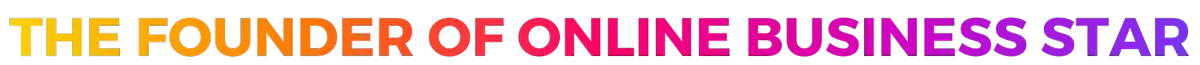 The founder of Online Business Star – rainbow gradient text in bold capital letters with orange lines above and below.