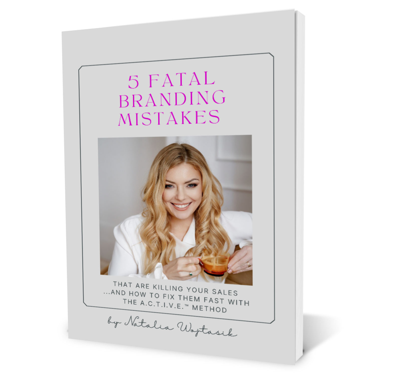 3D cover of the eBook '5 Fatal Branding Mistakes' by Natalia Wojtasik, featuring a smiling blonde woman in white holding a cup of espresso. Subtitle: 'That are killing your sales... and how to fix them fast with the A.C.T.I.V.E.™ Method'.