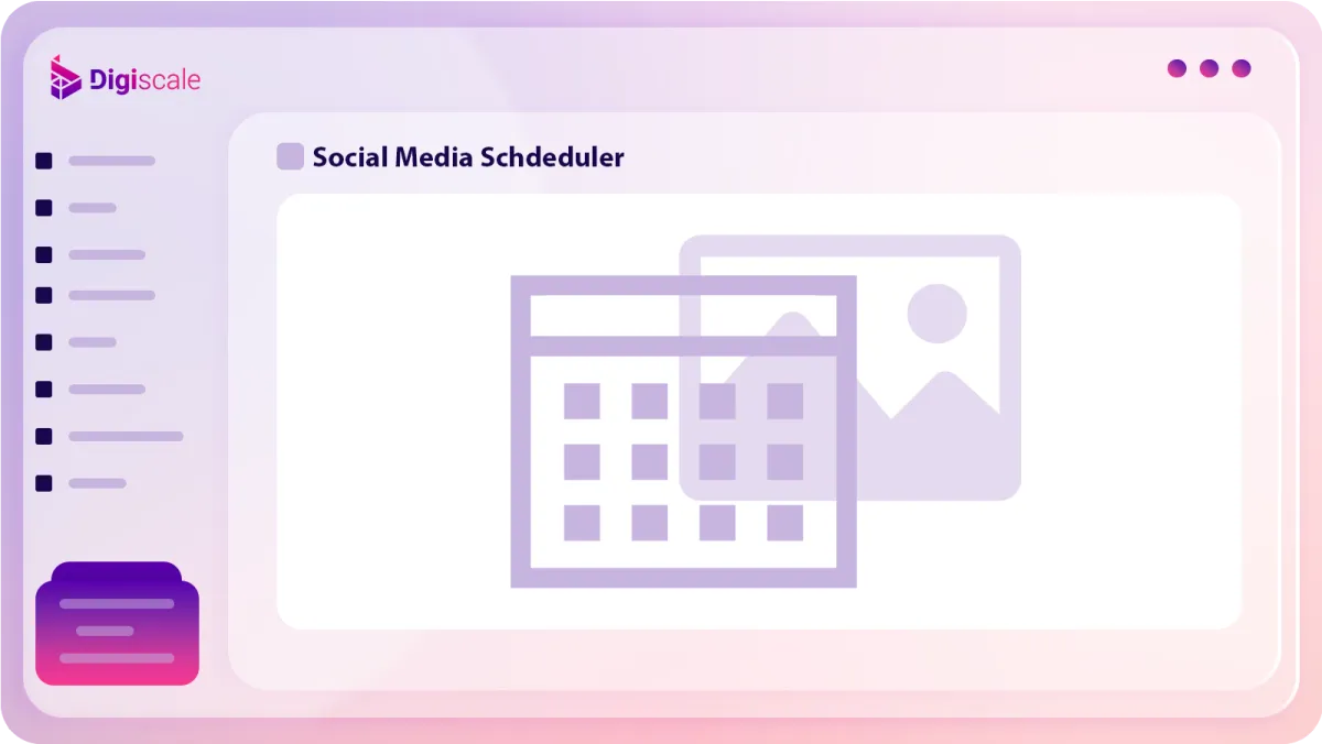 Efficient Social Media Scheduling with Digiscale: Plan, Automate, and Optimize Your Social Content Strategy