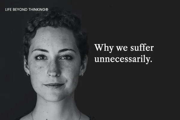 Why we suffer unnecessarily