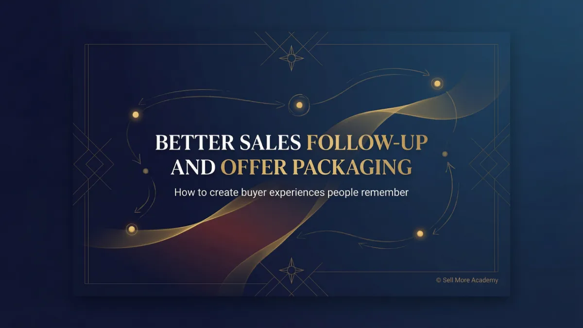 How Better Sales Follow-Up and Offer Packaging Help You Sell More