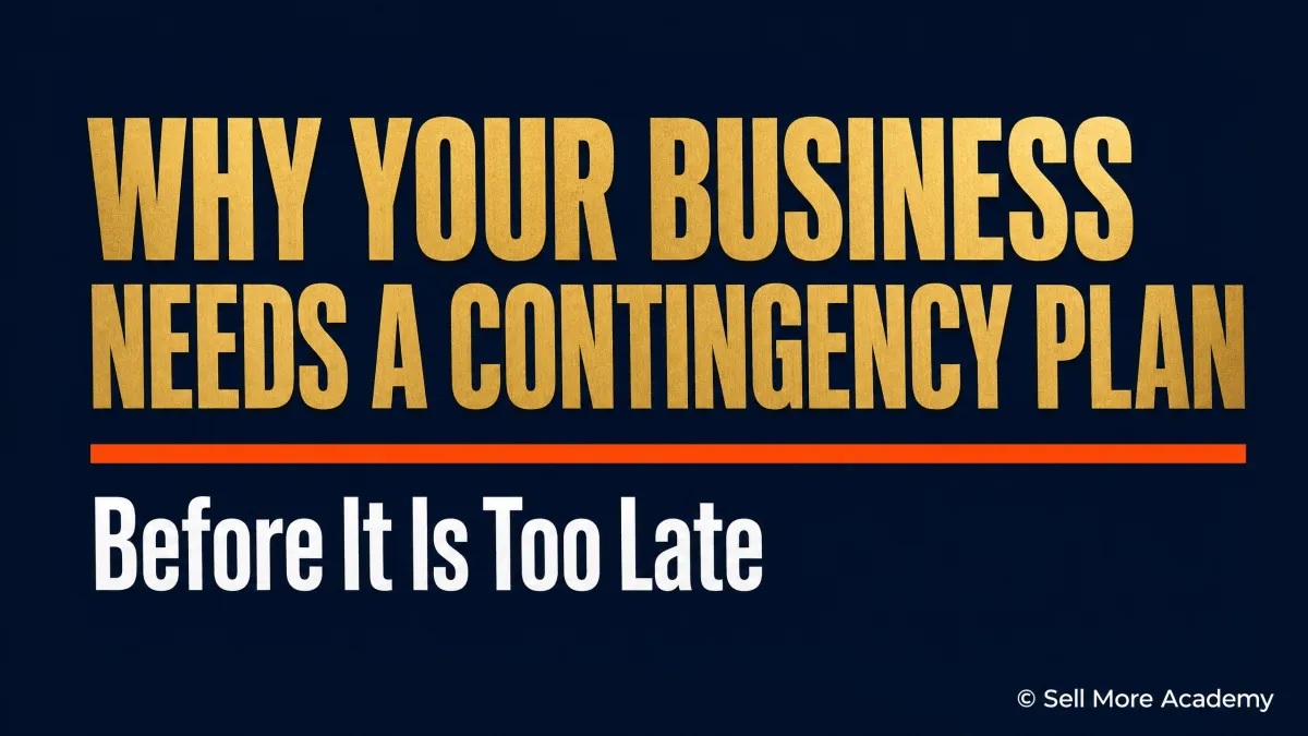 How to Sell More : Why Your Business Needs a Contingency Plan