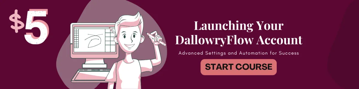 Launching Your DallowryFlow Account