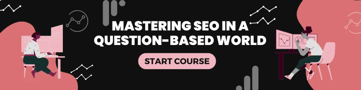 Mastering SEO In A Question Based World