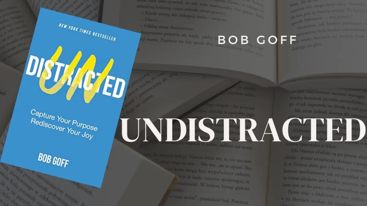 Undistracted by Bob Goff