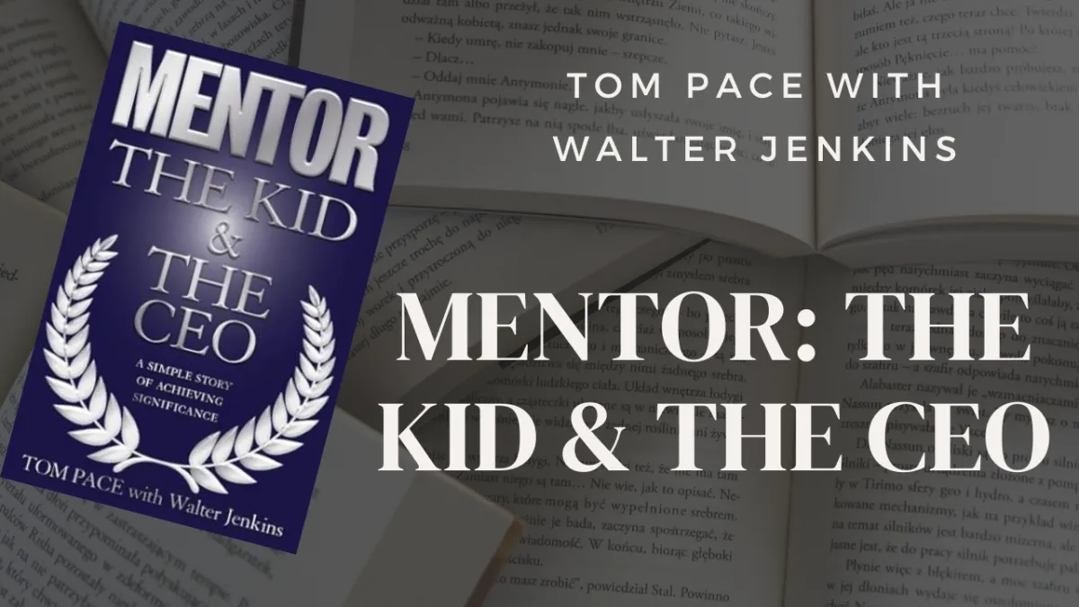 Mentor: The Kid & The CEO by Tom Pace with Walter Jenkins