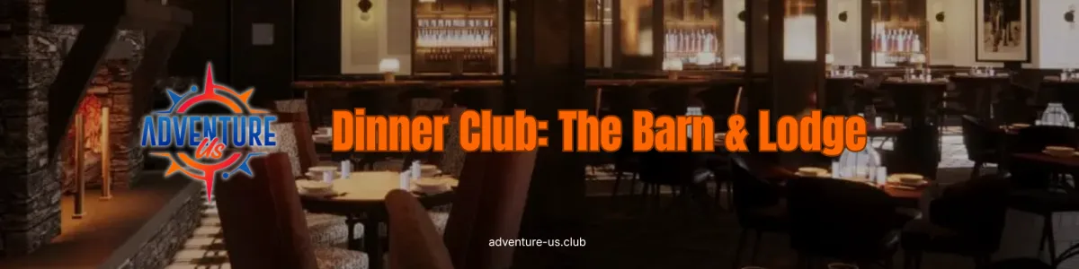 Dinner Club at The Barn and Lodge, an Adventure-Us dinner outing