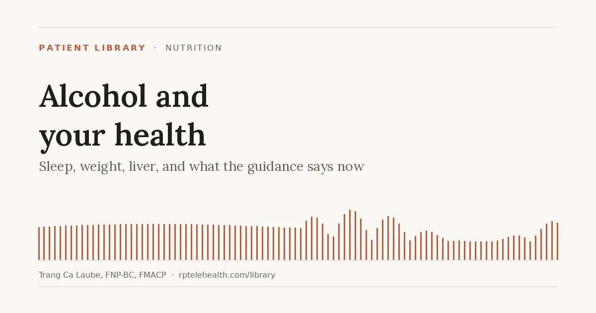 Alcohol and Your Health: Sleep, Weight, Liver, and What the Guidance Says Now