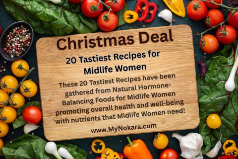 MyNokara.com, Christmas Deals, Tastiest Recipes, Natural Hormone-balancing foods, Recipes for Midlife Women, Nokara Wellness
