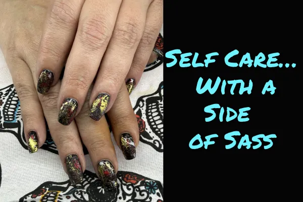 Self Care… With a Side of Sass
